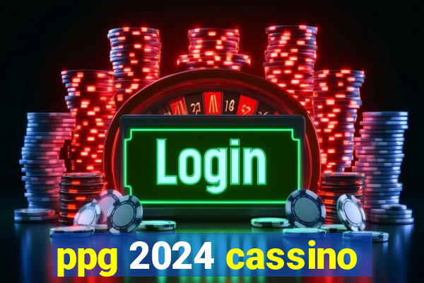 ppg 2024 cassino